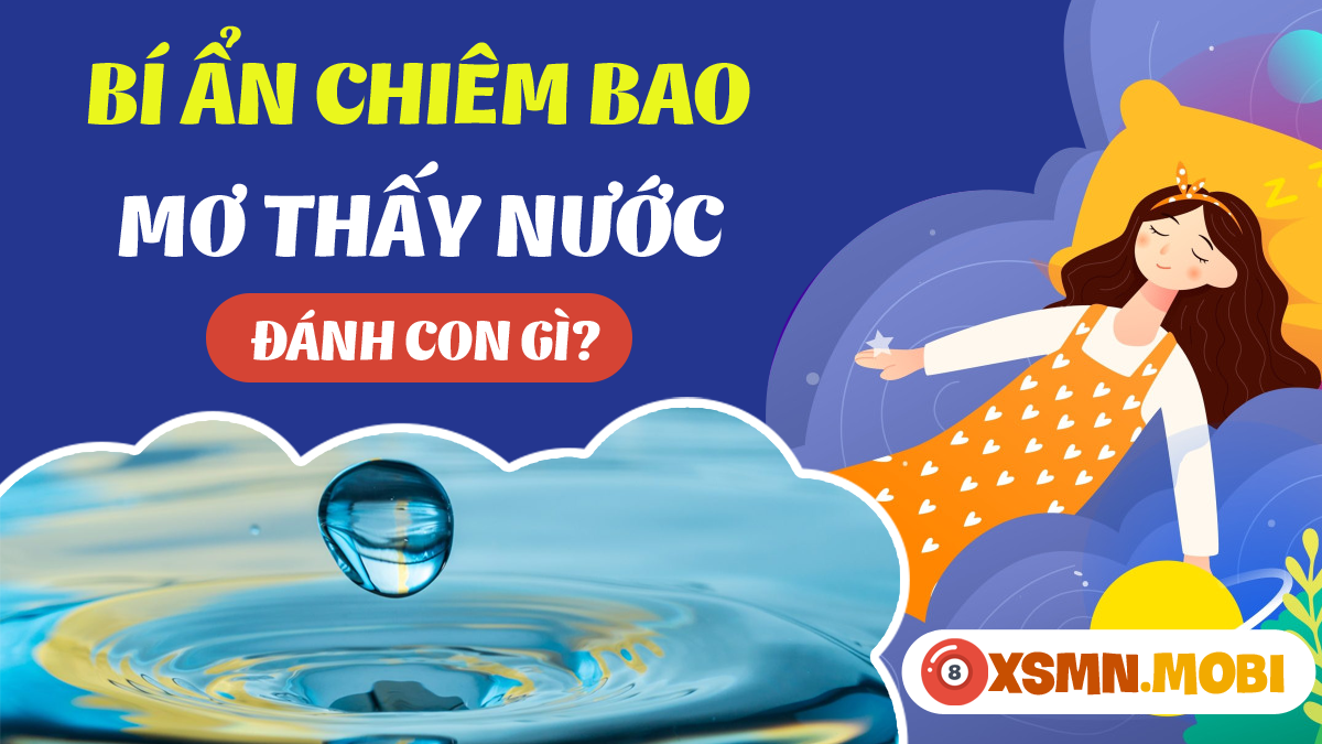 Mơ Thấy Nước Trong Vắt Đánh Con Gì?
