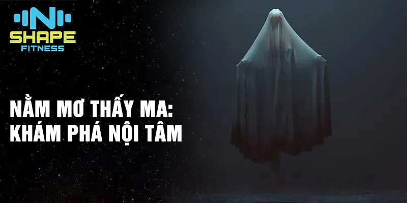 Giải Mã Giấc Mơ Thấy Ma Mặc Áo Trắng Đánh Đề Con Gì?